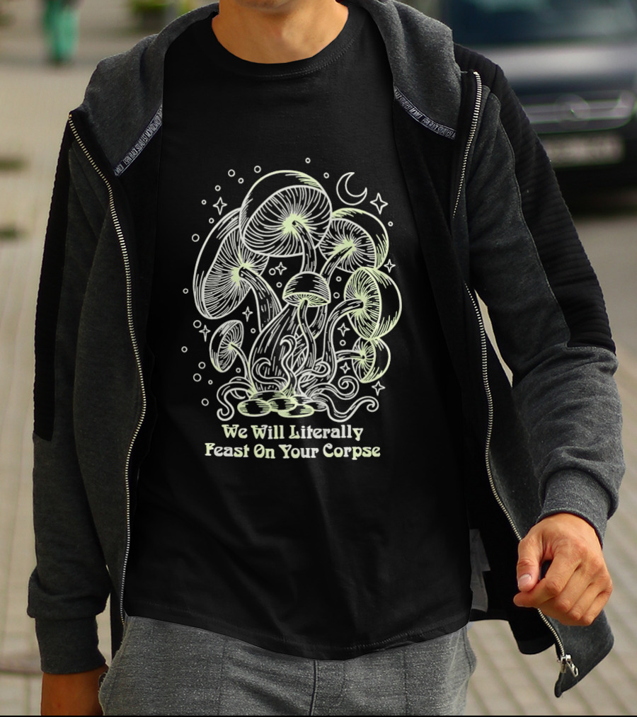 Mushroom We Will Literally Feast On Your Corpse Lunar Fantasy T-Shirt