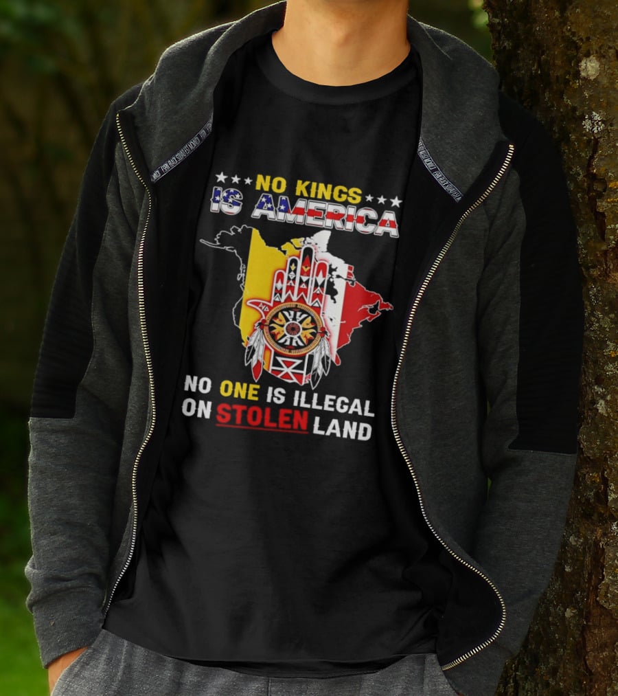 No Kings Is America No One Is Illegal On Stolen Land Map T-Shirt