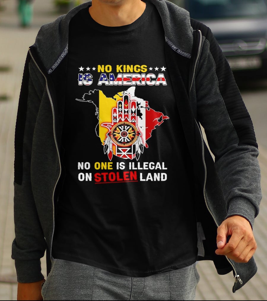 No Kings Is America No One Is Illegal On Stolen Land Map T-Shirt