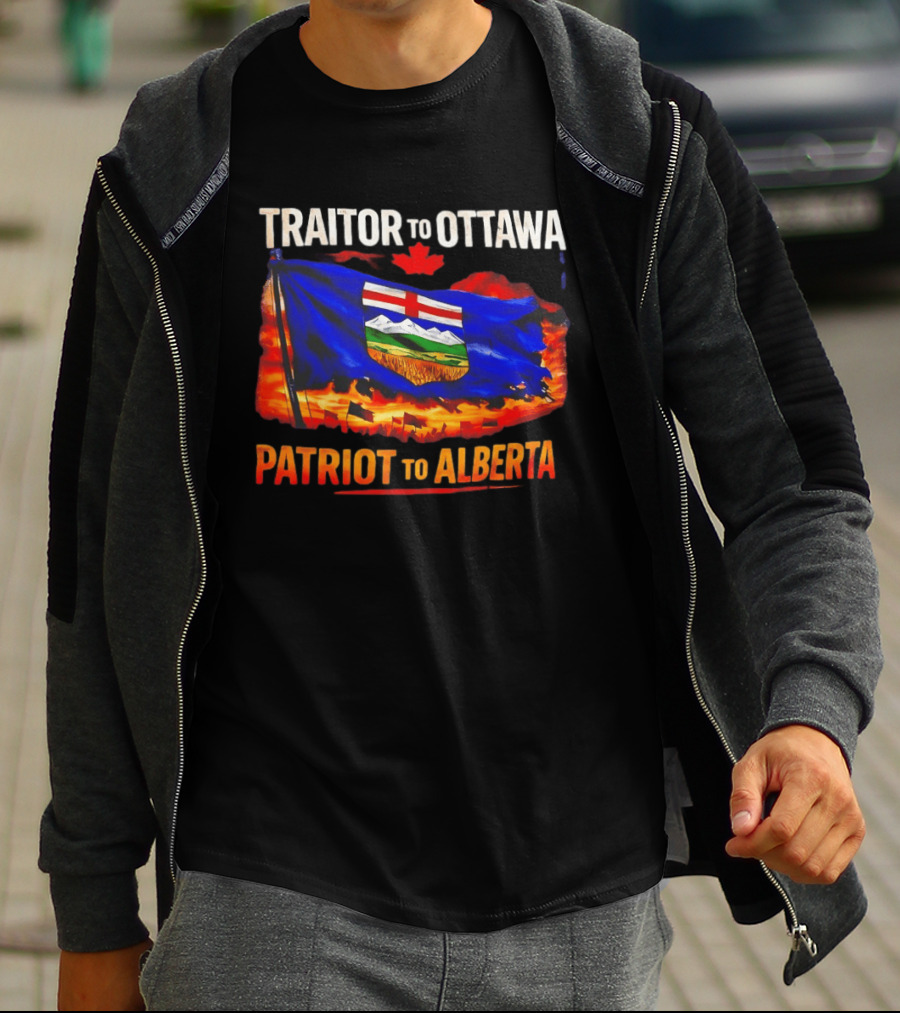 Traitor To Ottawa Patriot To Alberta Alberta Flag Canadian Maple Leaf Flame T-Shirt