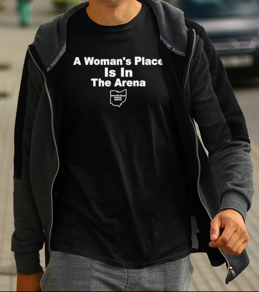 A Woman's Place Is In The Arena Ohio Feminist Empowerment T-Shirt