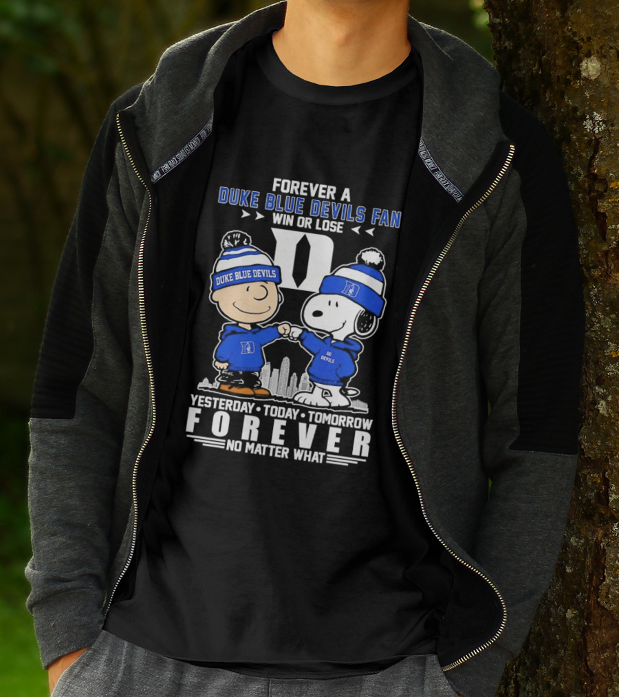 Forever A Duke Blue Devils Fan Snoopy And Charlie Brown Win Or Lose Yesterday Today Tomorrow Forever No Matter What T-Shirt