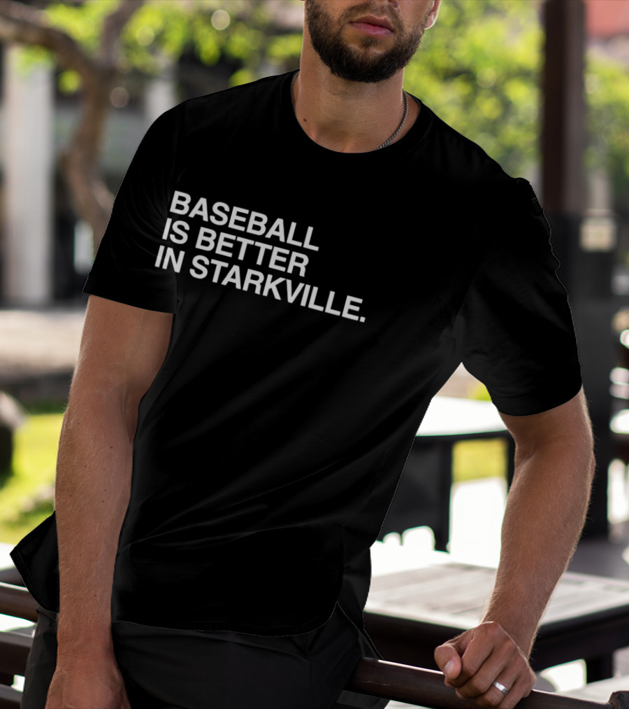 Baseball Is Better In Starkville T-Shirt