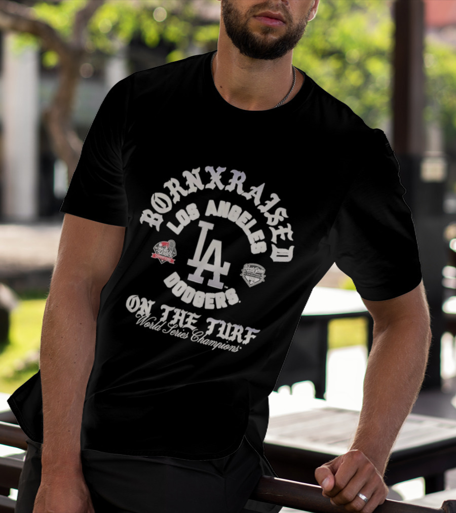 Born X Raised Los Angeles Dodgers On The Turf World Series Champions T-Shirt