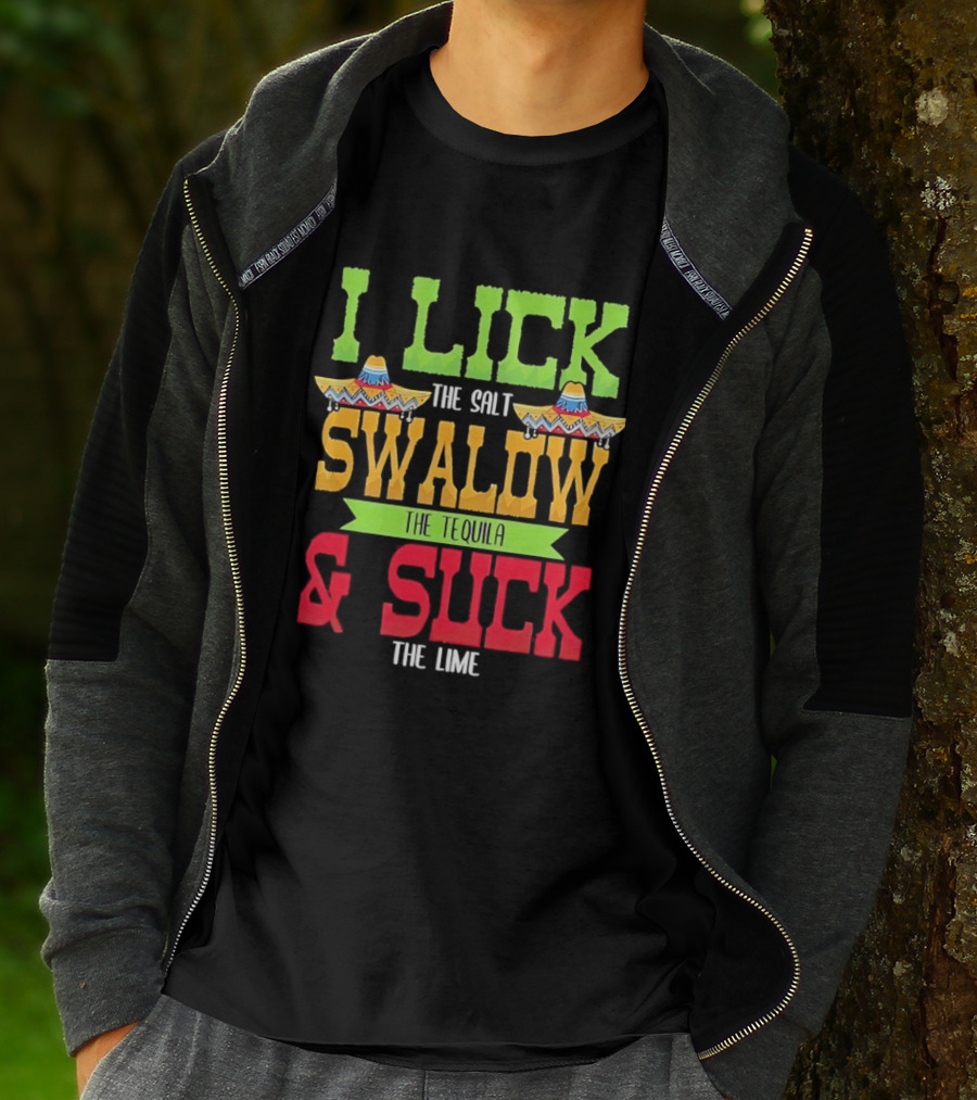 I Lick The Salt Swallow The Tequila & Suck The Lime Cinco De Mayo Sombrero T-Shirt