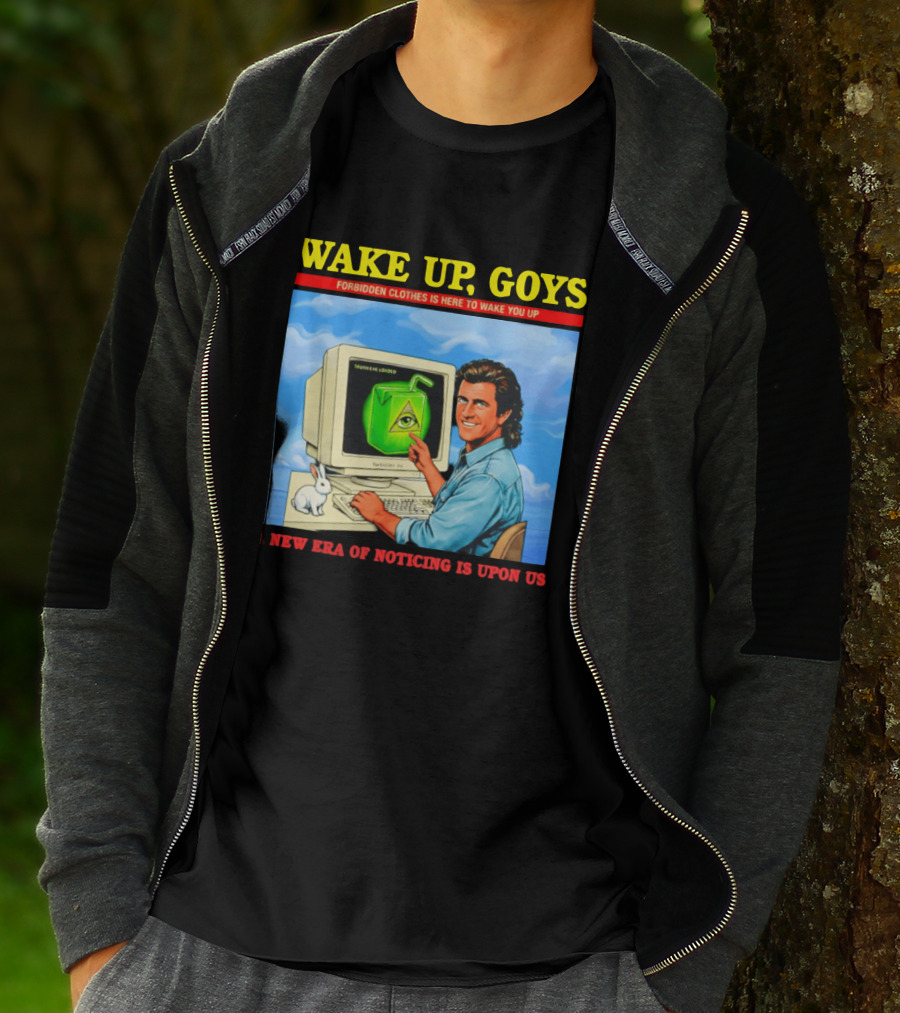 Wake Up Goys Forbidden Clothes A New Era Of Noticing Is Upon Us T-Shirt