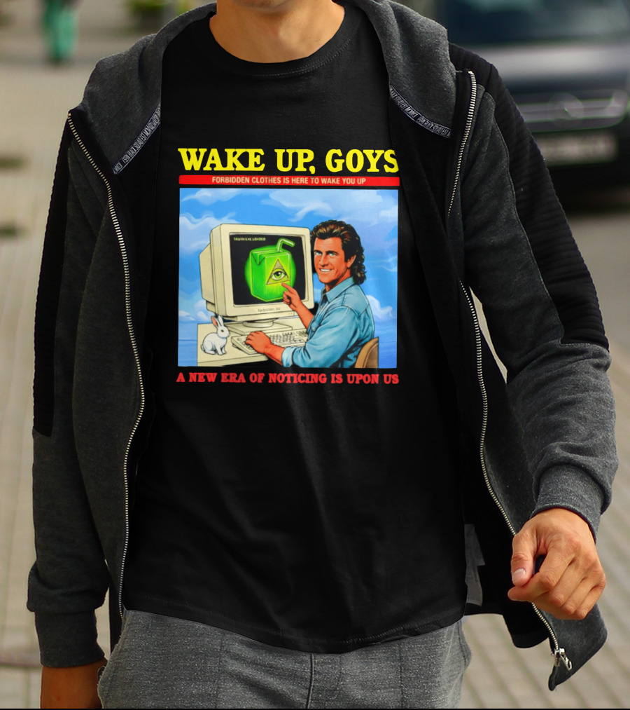 Wake Up Goys Forbidden Clothes A New Era Of Noticing Is Upon Us T-Shirt