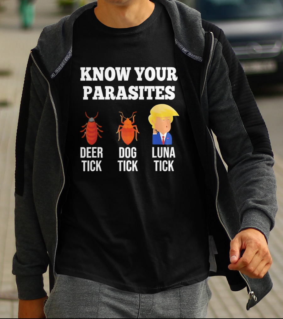 Know Your Parasites Deer Tick Dog Tick Luna Tick Donald Trump T-Shirt