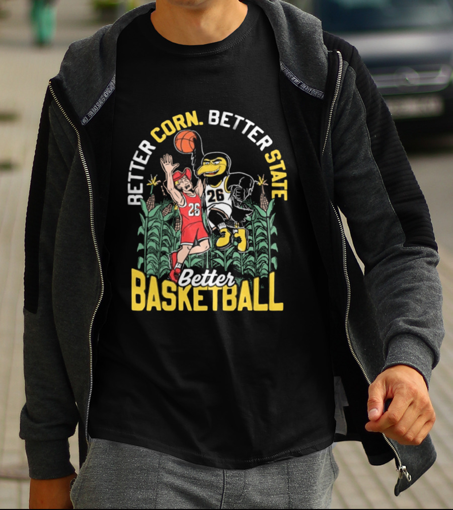 Iowa Hawkeyes Better Corn Better State Better Basketball Over Nebraska Cornhuskers T-Shirt