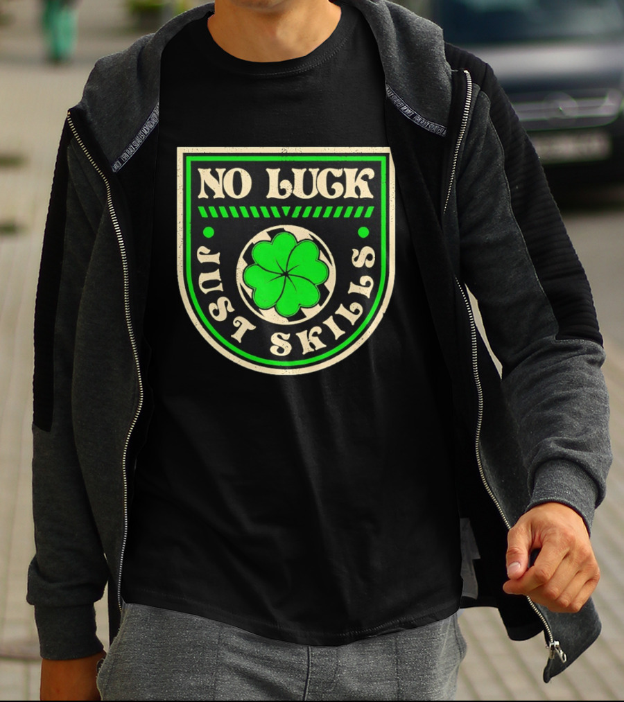 No Luck Just Skills Shamrock T-Shirt