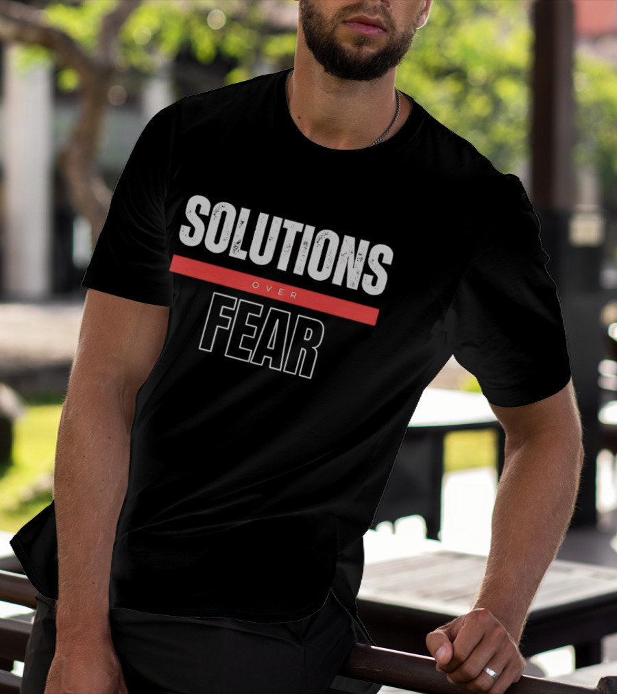 SOLUTIONS OVER FEAR Positive Motivational Empowerment T-Shirt