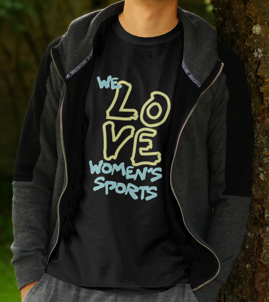 We Love Women's Sports Lettering Support Empowerment T-Shirt
