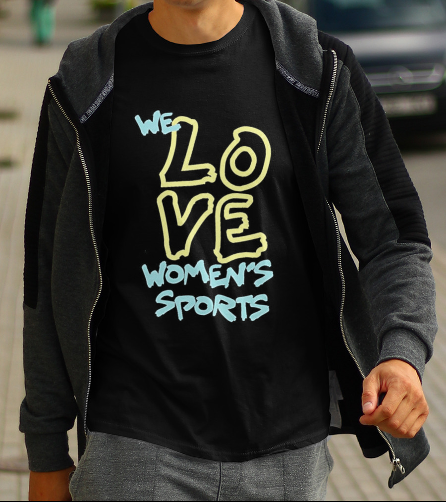 We Love Women's Sports Lettering Support Empowerment T-Shirt