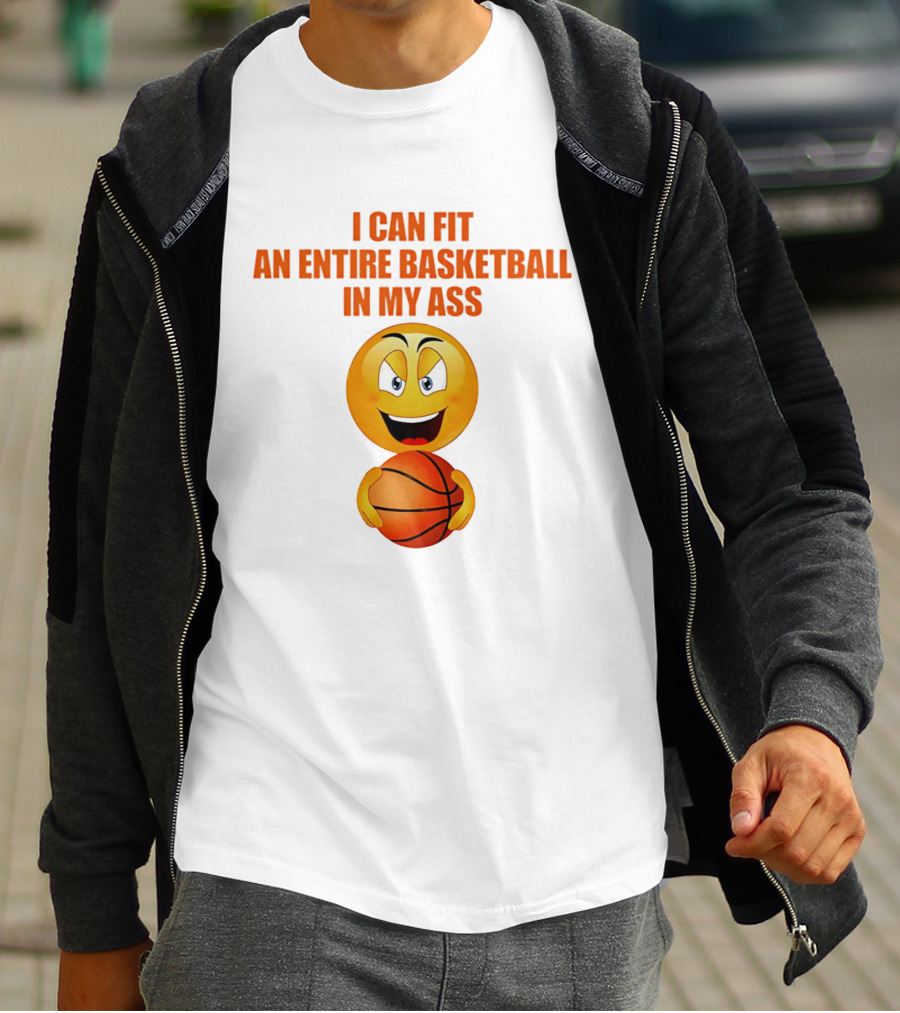 I Can Fit An Entire Basketball In My Ass Emoji T-Shirt