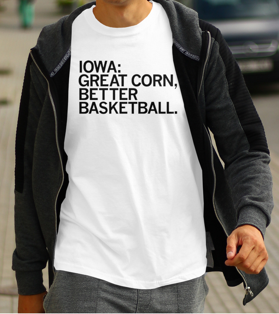 Iowa Great Corn Better Basketball March Madness 2026 T-Shirt