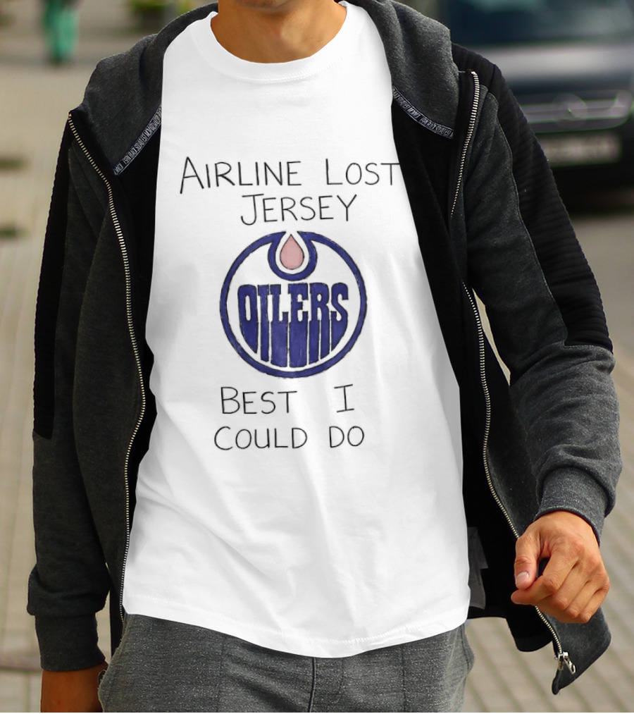 Edmonton Oilers Airline Lost Jersey Best I Could Do Oil Drop T-Shirt