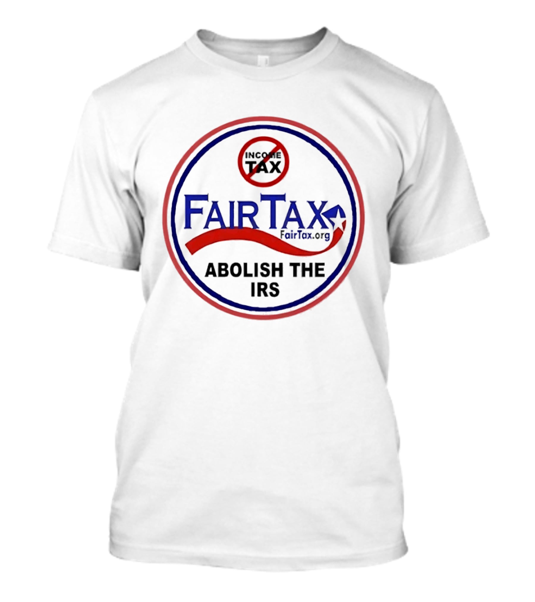 FairTax.org Abolish The IRS No Income Tax Movement T-Shirt