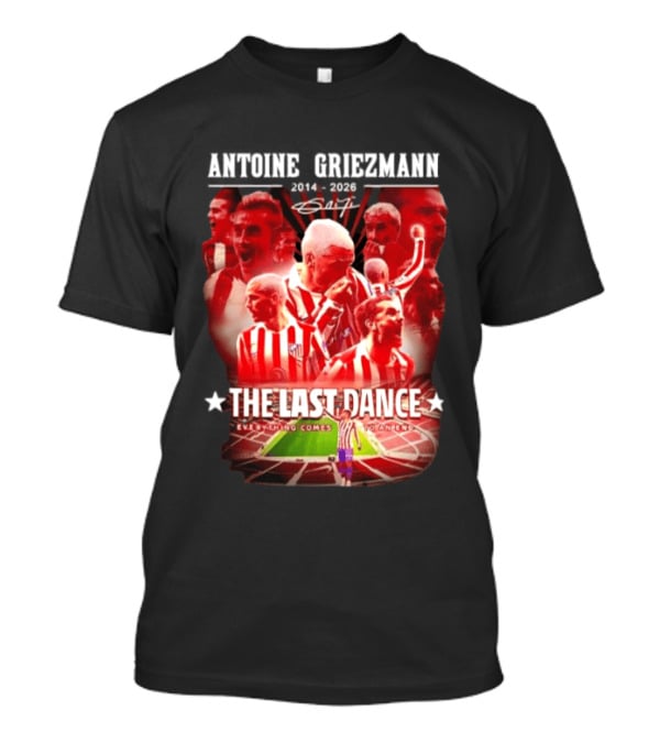 Antoine Griezmann Atlético Madrid The Last Dance 2014 2026 Everything Comes To An End T-Shirt