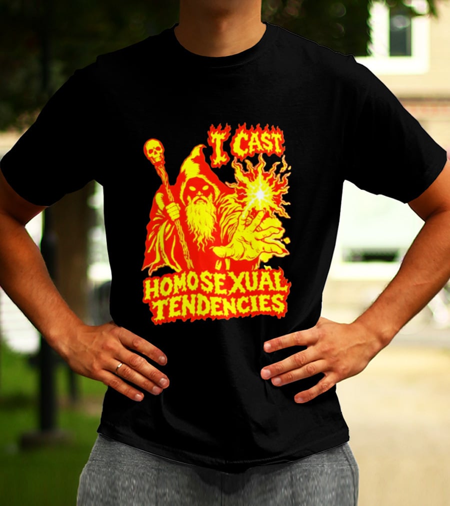I Cast Homosexual Tendencies Wizard Fire With Staff And Flames T-Shirt