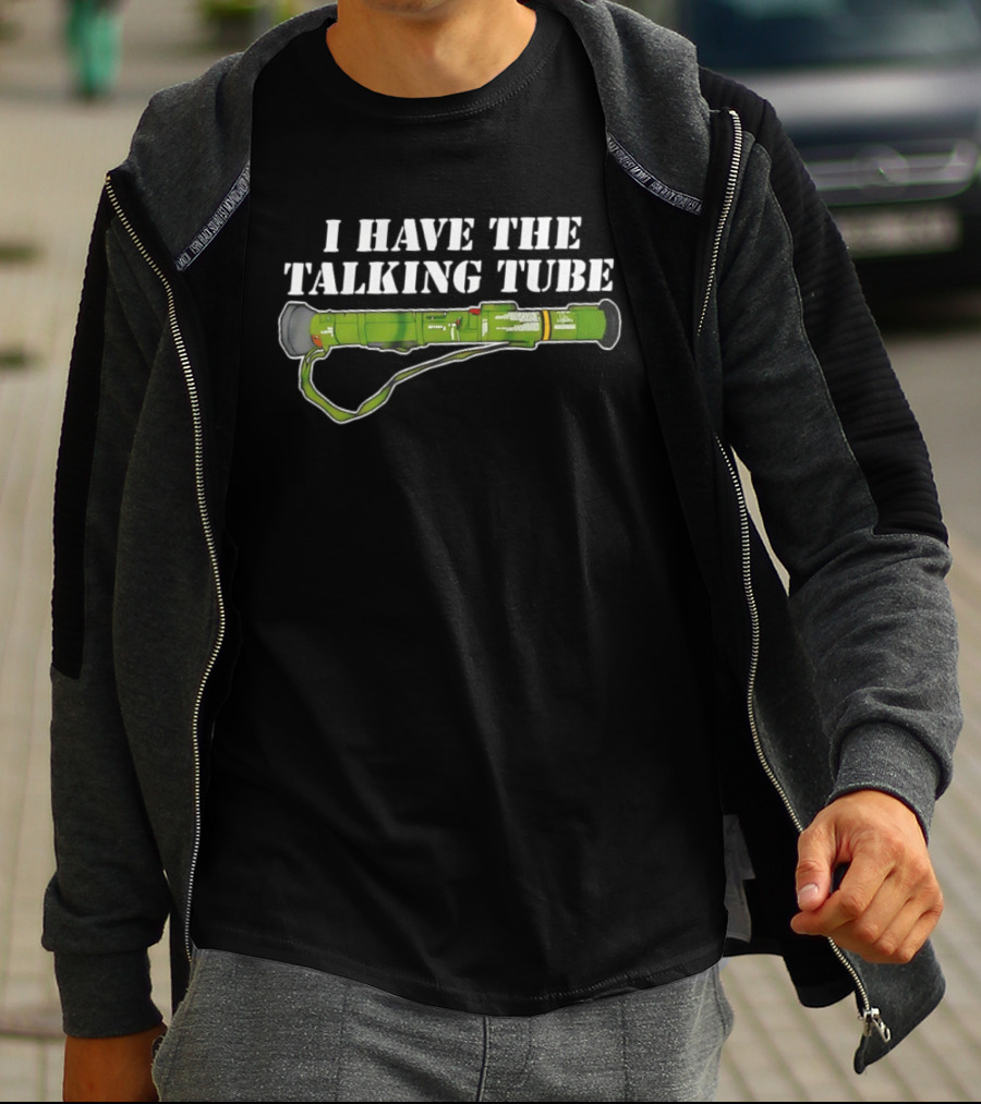 I Have The Talking Tube Green Rocket Launcher T-Shirt