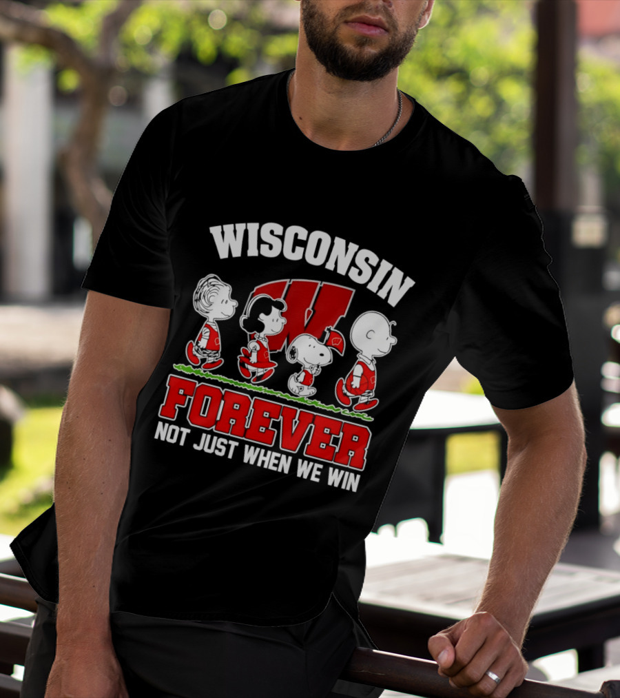 Wisconsin Badgers Forever Peanuts Characters Not Just When We Win T-Shirt