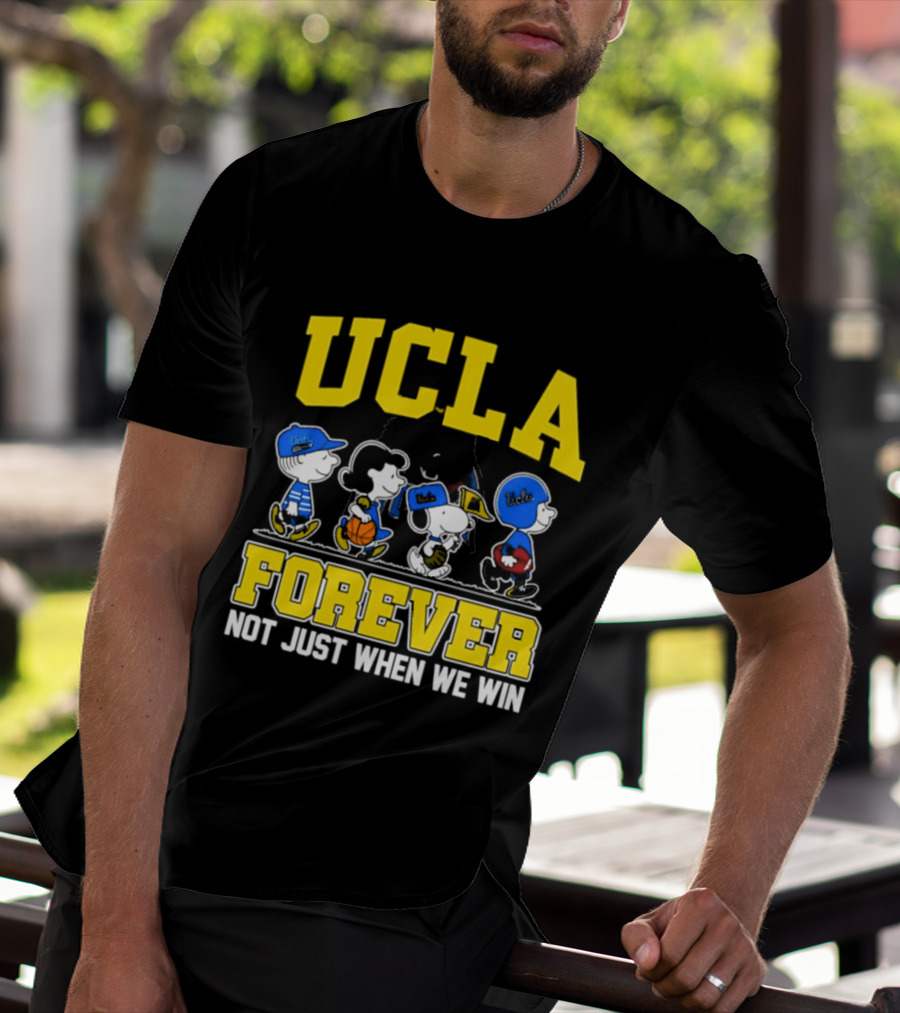UCLA Bruins Forever Not Just When We Win Peanuts Cartoon Characters T-Shirt