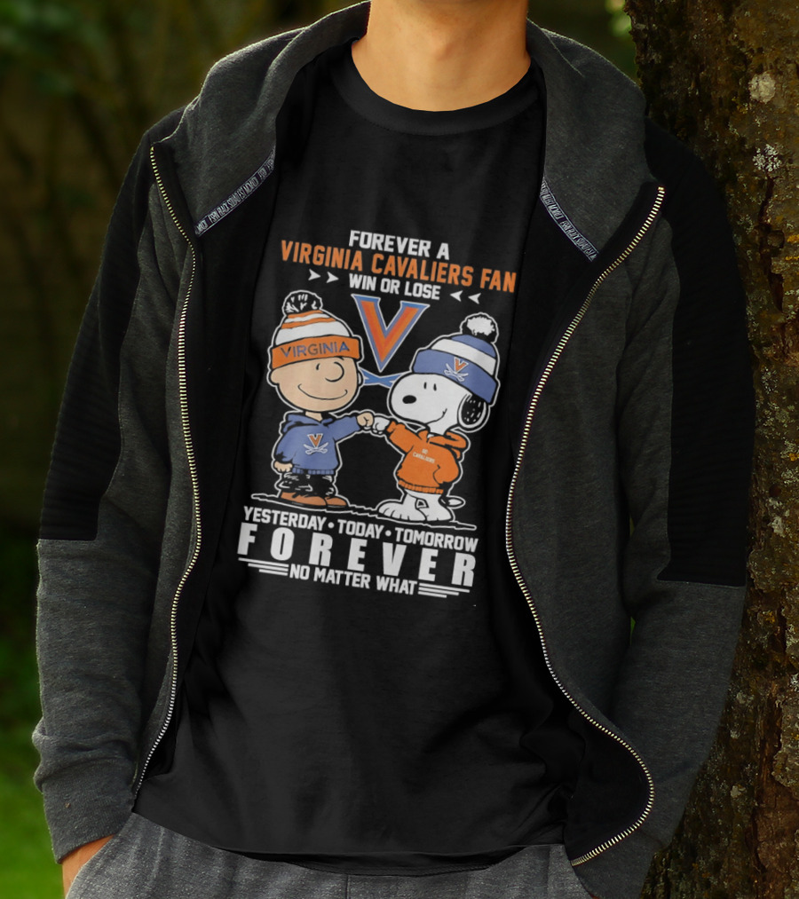 Forever A Virginia Cavaliers Fan Win Or Lose Yesterday Today Tomorrow Forever No Matter What Charlie Brown Snoopy T-Shirt