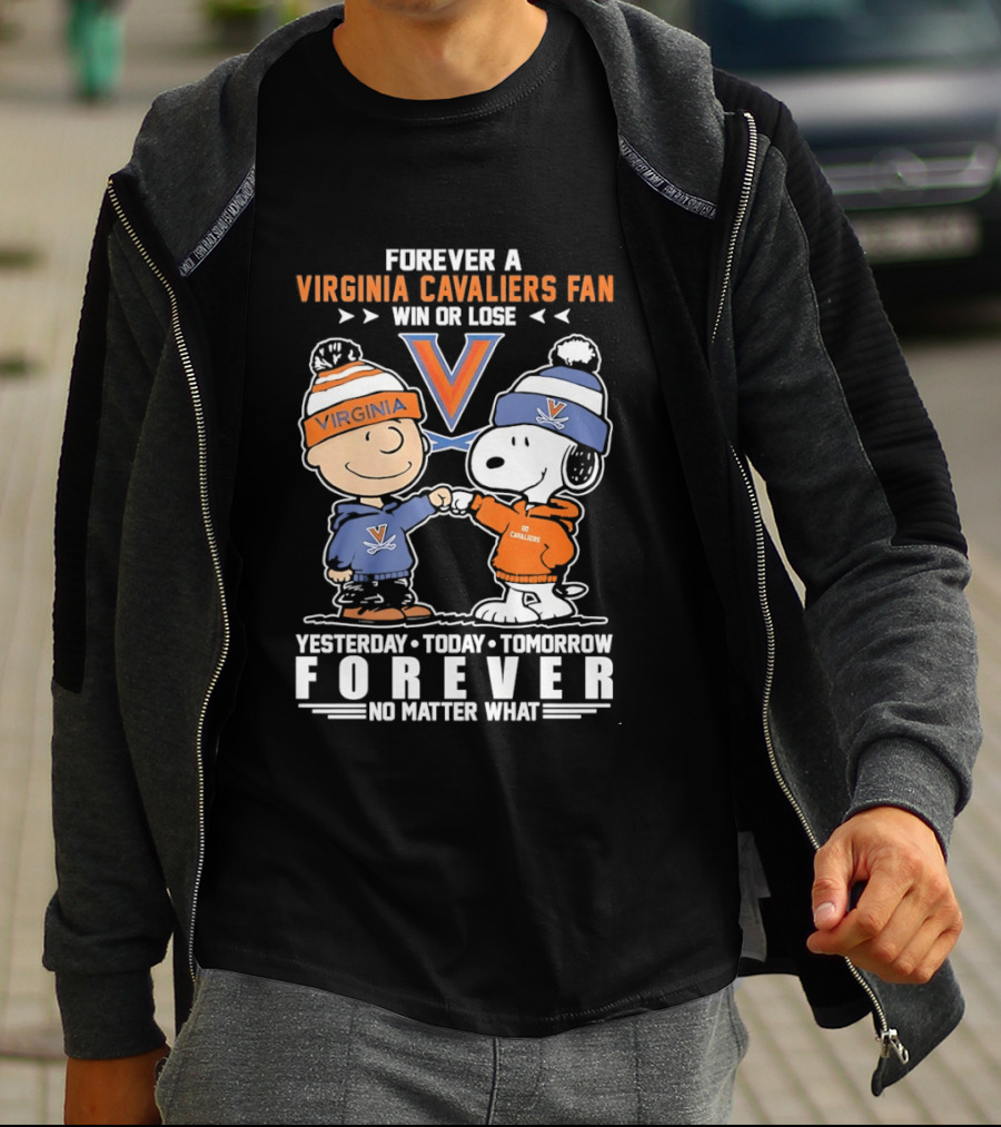 Forever A Virginia Cavaliers Fan Win Or Lose Yesterday Today Tomorrow Forever No Matter What Charlie Brown Snoopy T-Shirt