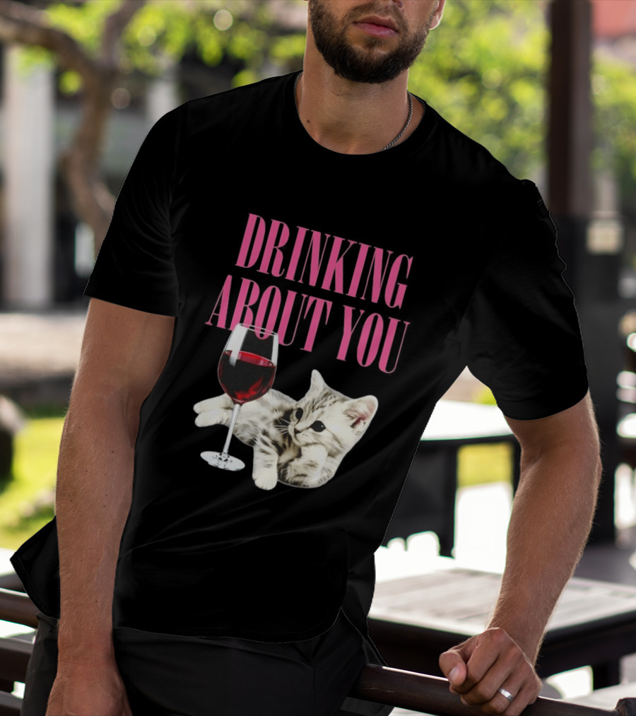 Drinking About You Kitten And Wine Glass T-Shirt