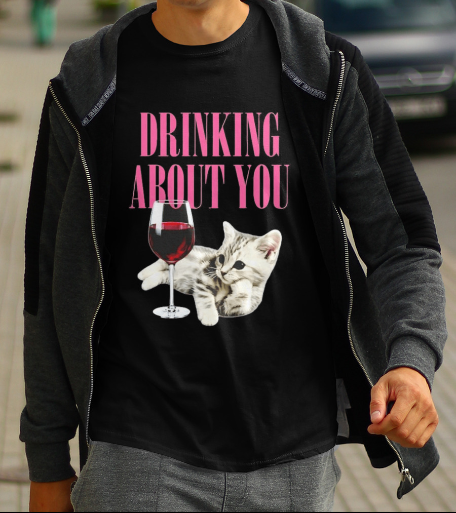 Drinking About You Kitten And Wine Glass T-Shirt