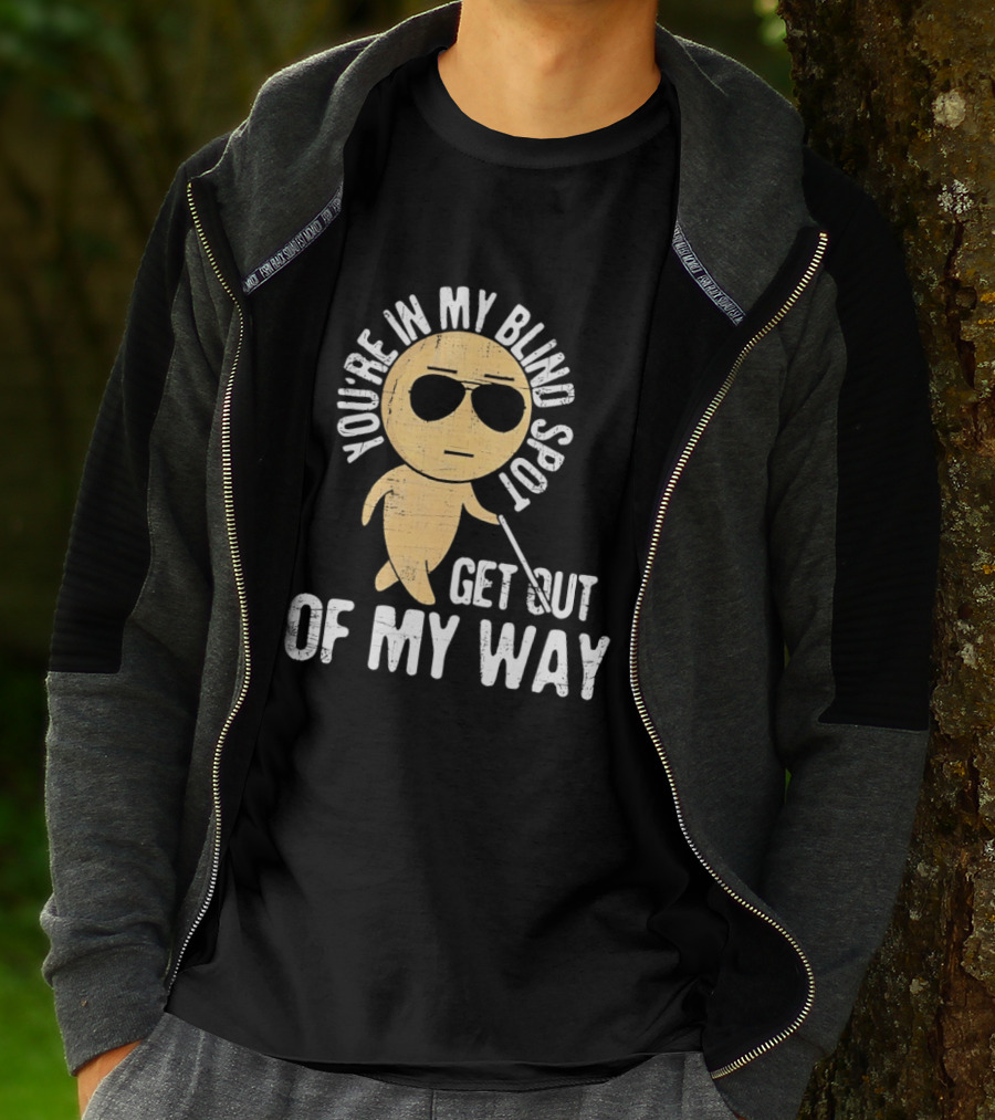 You're In My Blind Spot Get Out Of My Way Funny Emoji Wearing Sunglasses T-Shirt