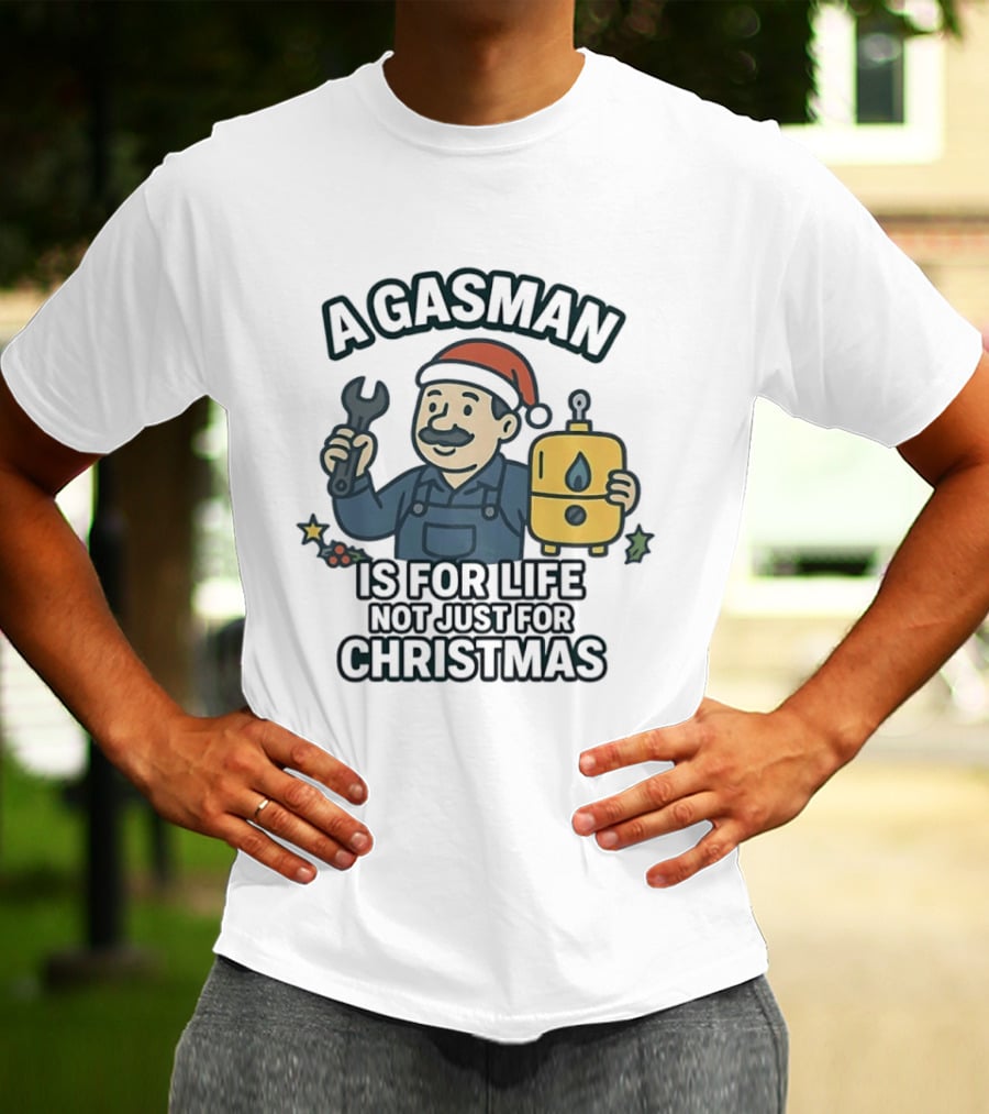 A Gasman Is For Life Not Just For Christmas Festive Humor With Wrench And Gas Tank T-Shirt