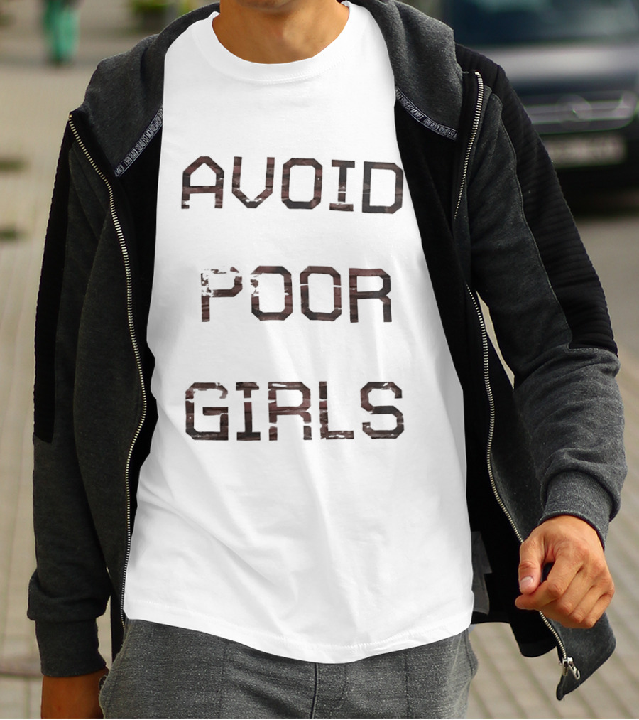 Avoid Poor Girls T-Shirt