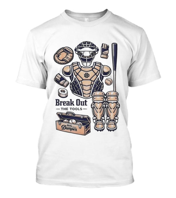 Big Dumper Break Out The Tools Catcher Gear And Bat Collection T-Shirt