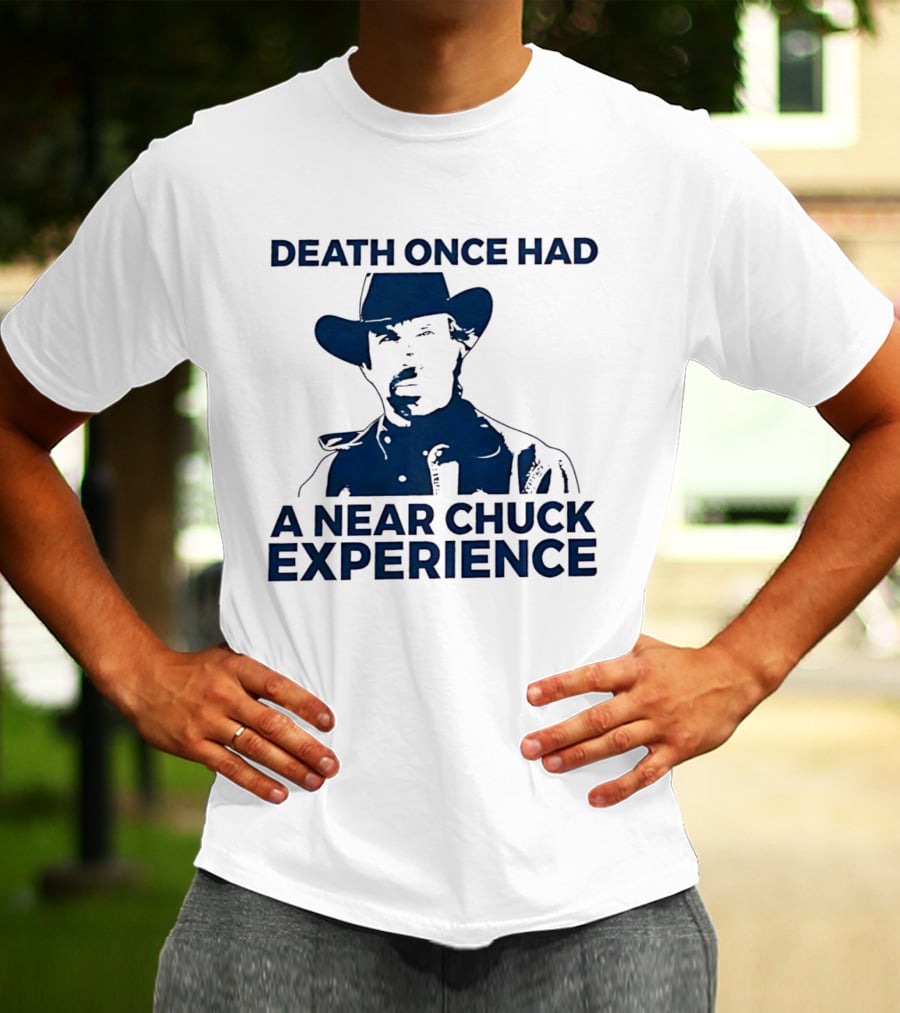 Death Once Had A Near Chuck Experience Cowboy Hat T-Shirt