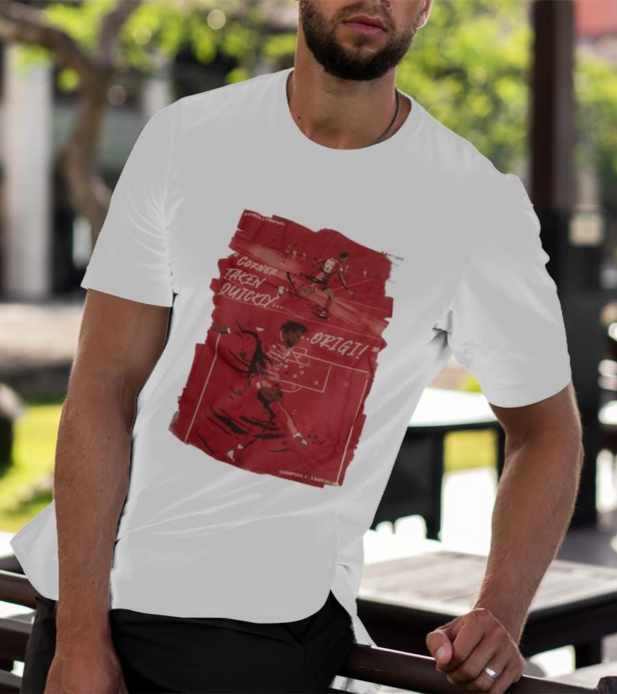 Anfield Liverpool Corner Taken Quickly Origi Liverpool 4 3 Barcelona T-Shirt