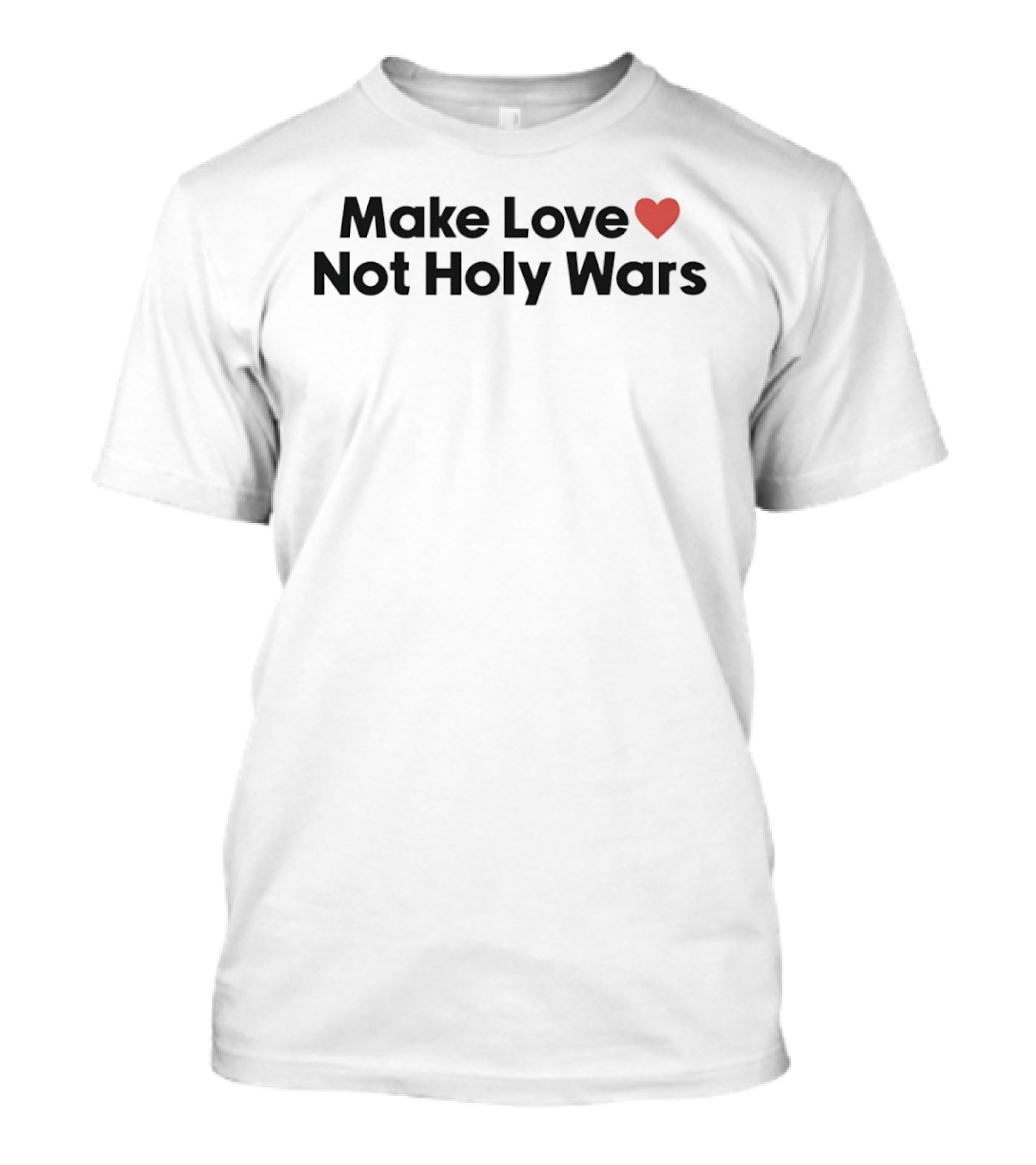 Make Love Not Holy Wars T-Shirt
