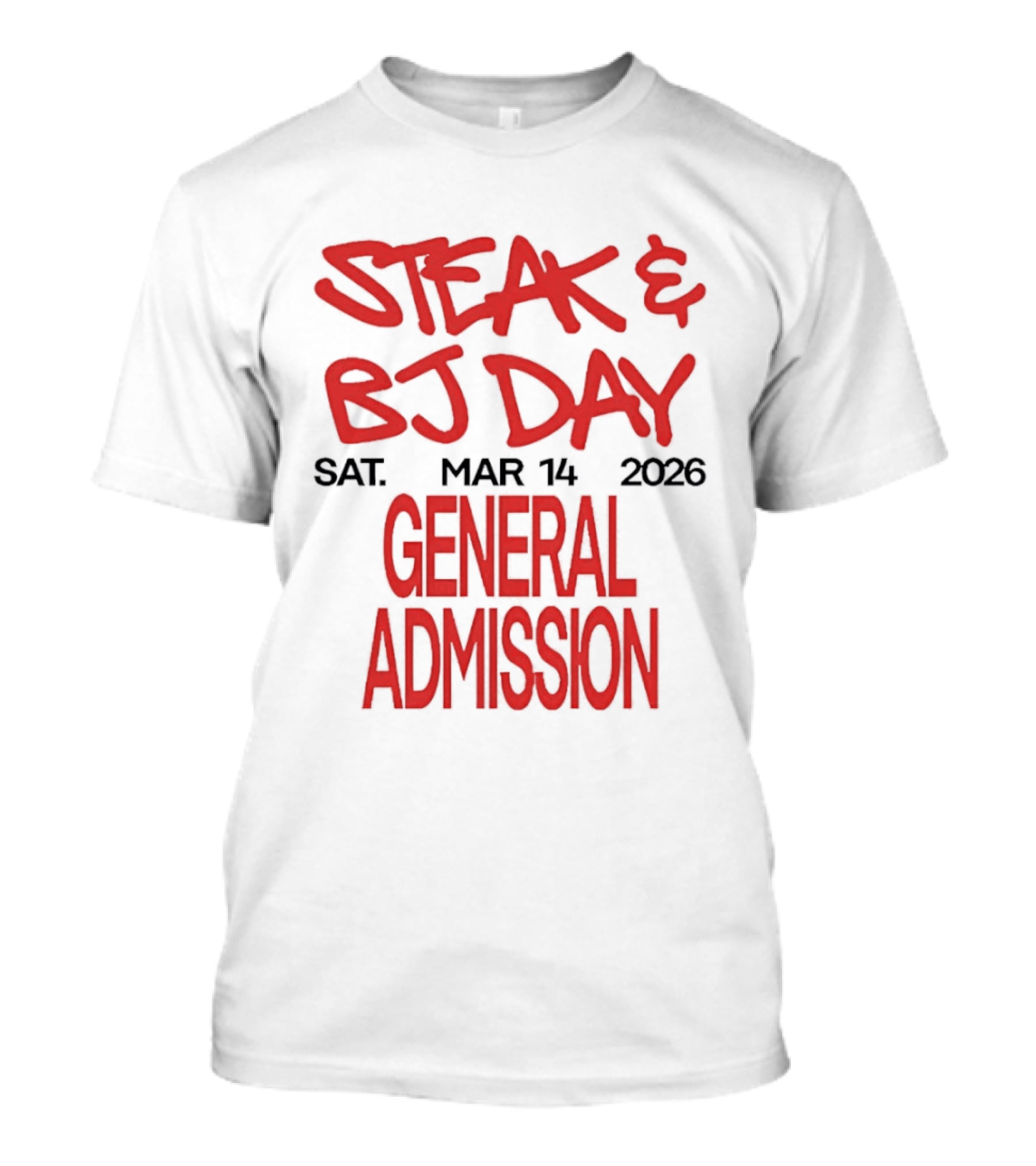 Steak And BJ Day March 14 2026 General Admission T-Shirt
