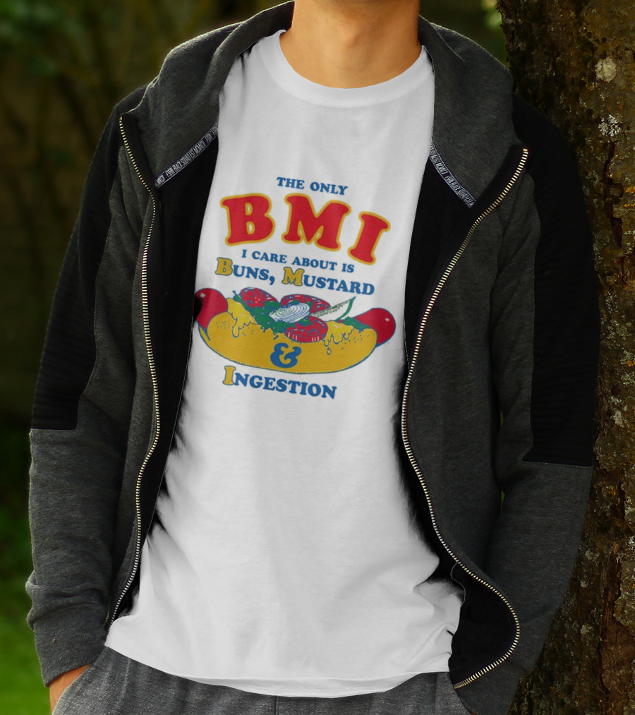 The Only BMI I Care About Is Buns Mustard And Ingestion Hot Dog Humor T-Shirt