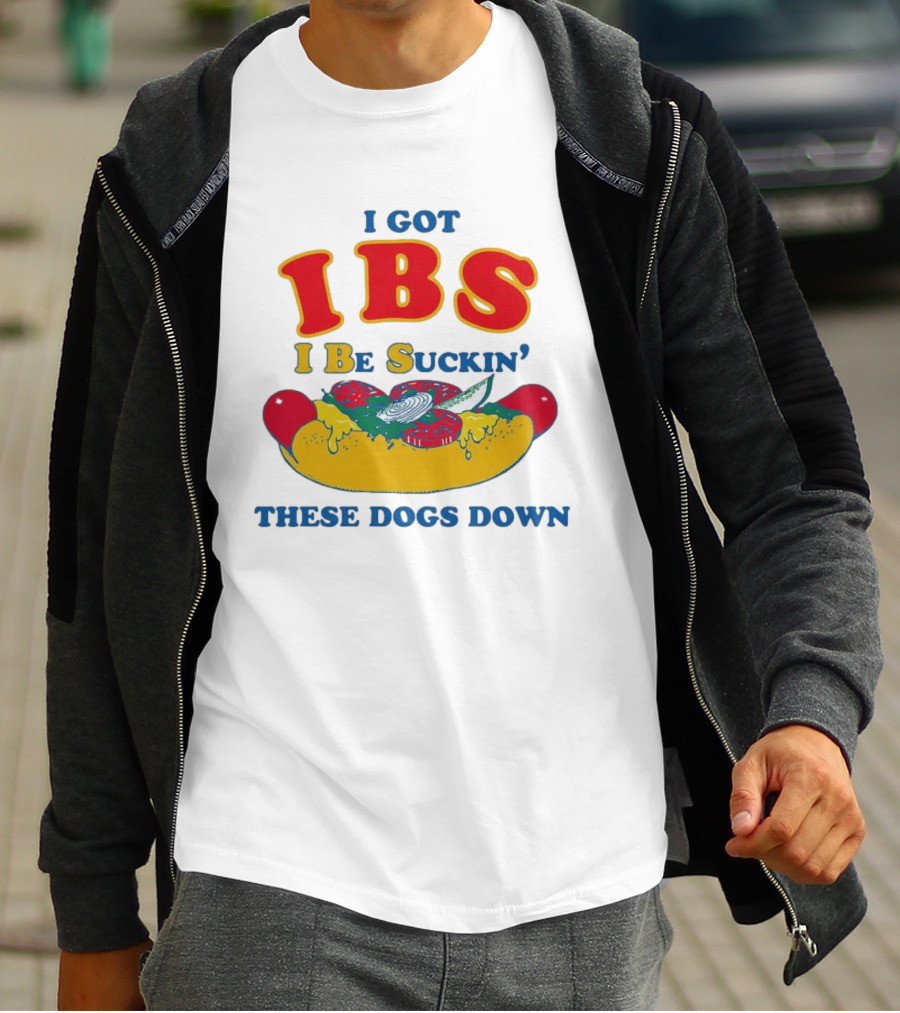 I Got IBS I Be Suckin' These Dogs Down Funny Sausage Humor T-Shirt