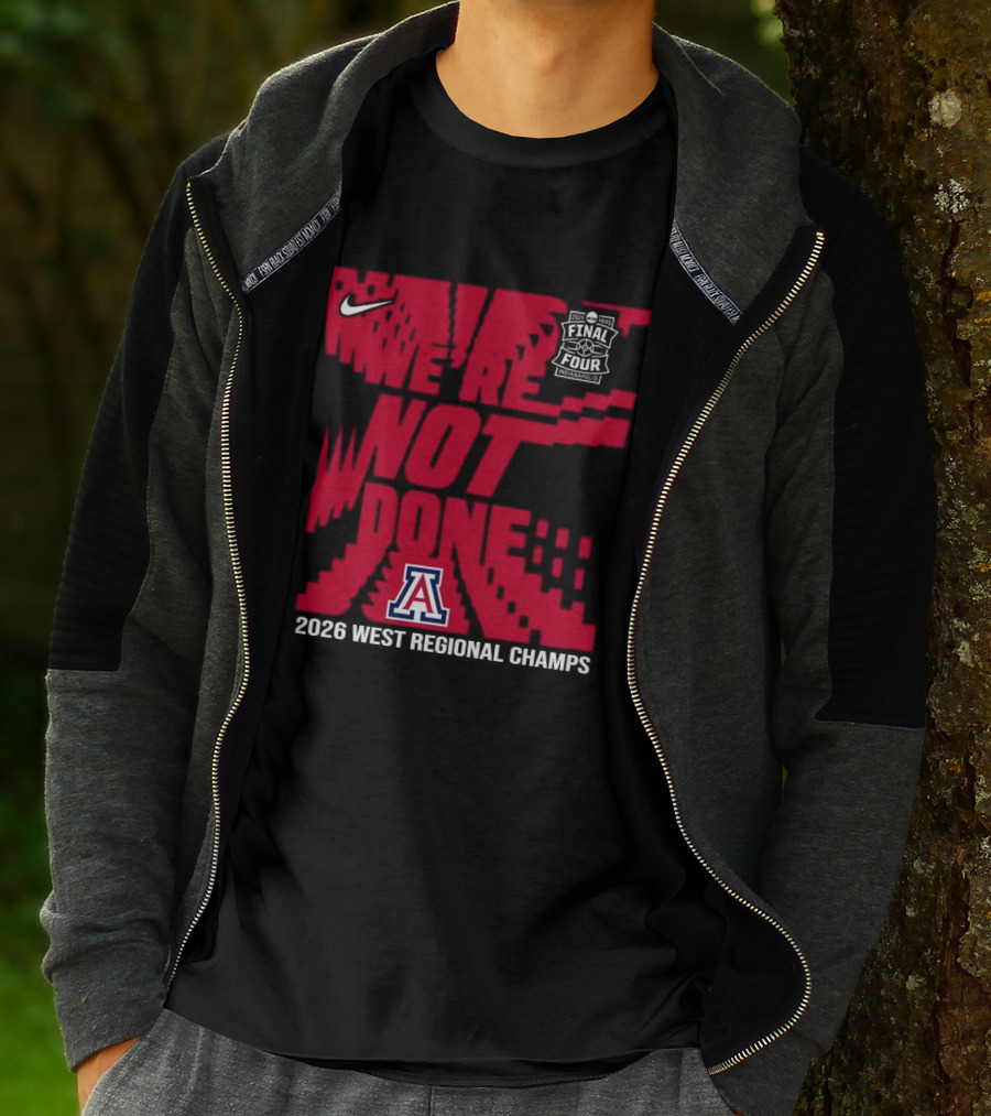 Nike Arizona Wildcats 2026 NCAA West Regional Champs We Are Not Done T-Shirt