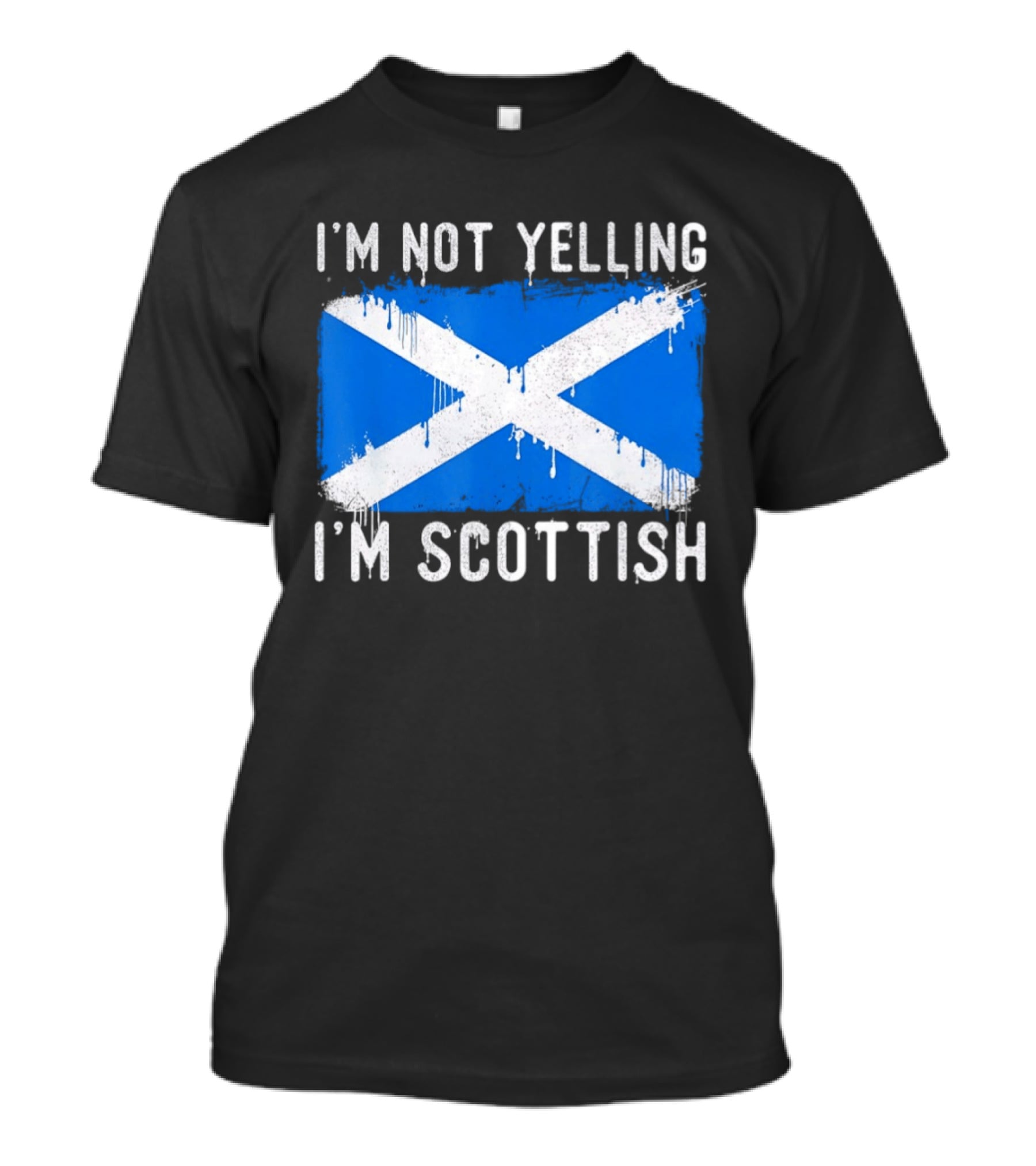 I'm Not Yelling I'm Scottish Scotland Flag T-Shirt