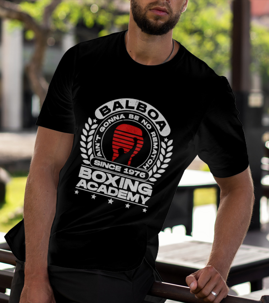 Balboa Boxing Academy Ain't Gonna Be No Rematch Since 1976 T-Shirt