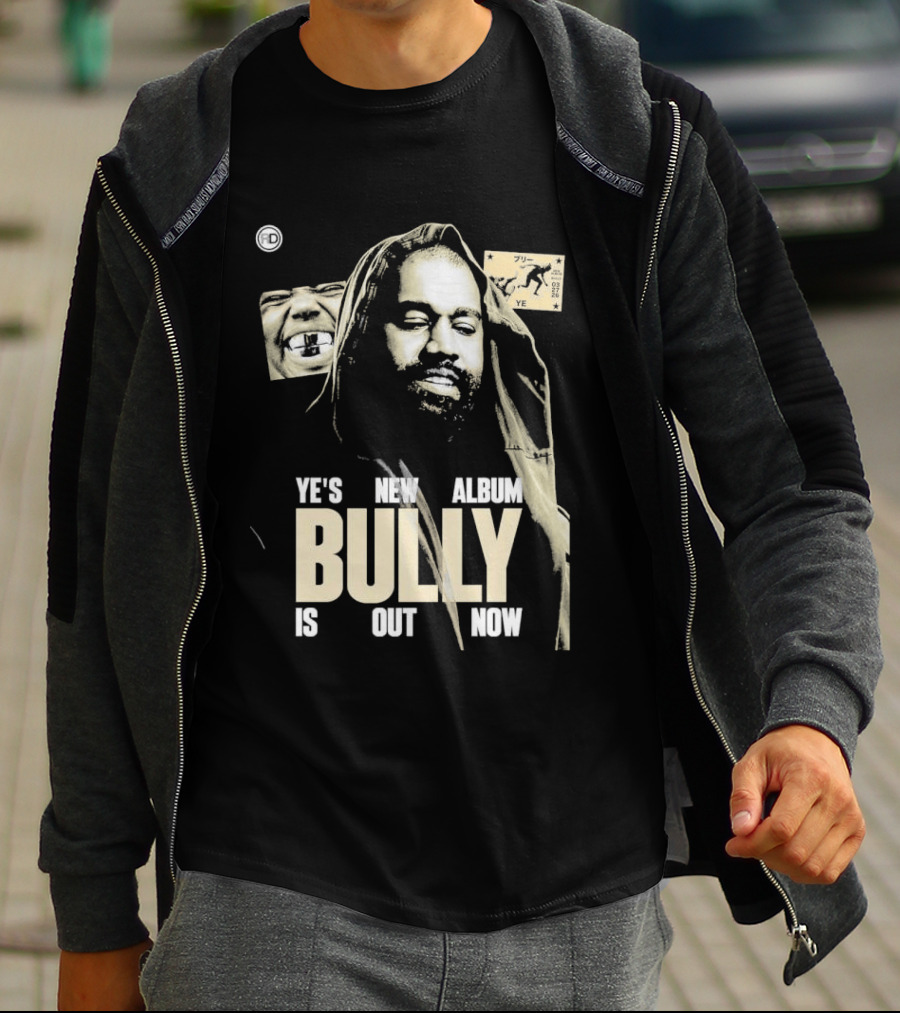 Ye's New Album Bully Is Out Now Kanye West T-Shirt