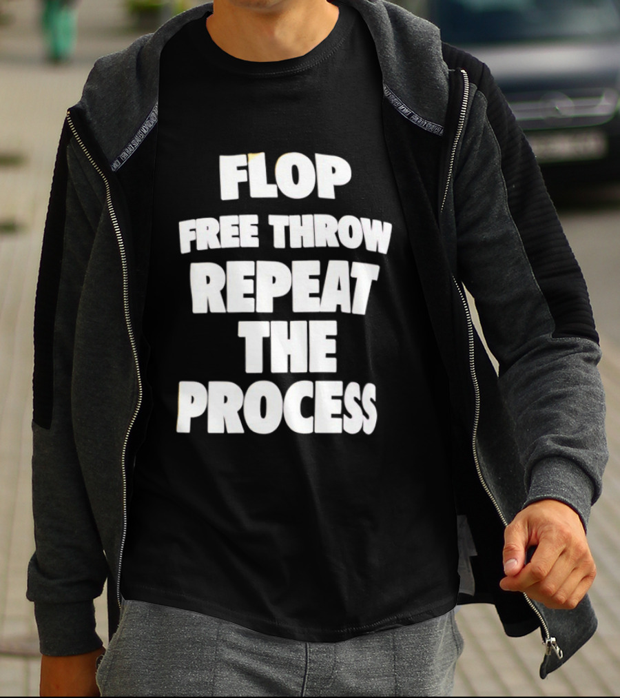 Flop Free Throw Repeat The Process Basketball Humor T-Shirt
