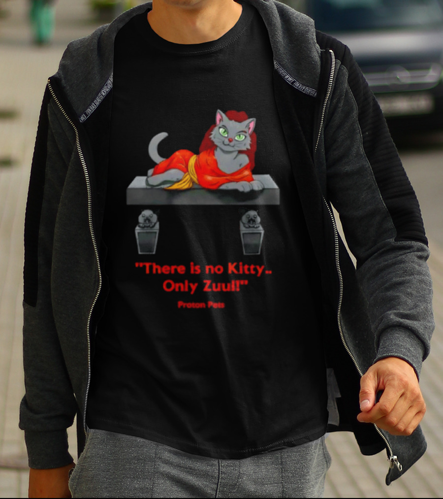 There Is No Kitty Only Zuul Proton Pets T-Shirt