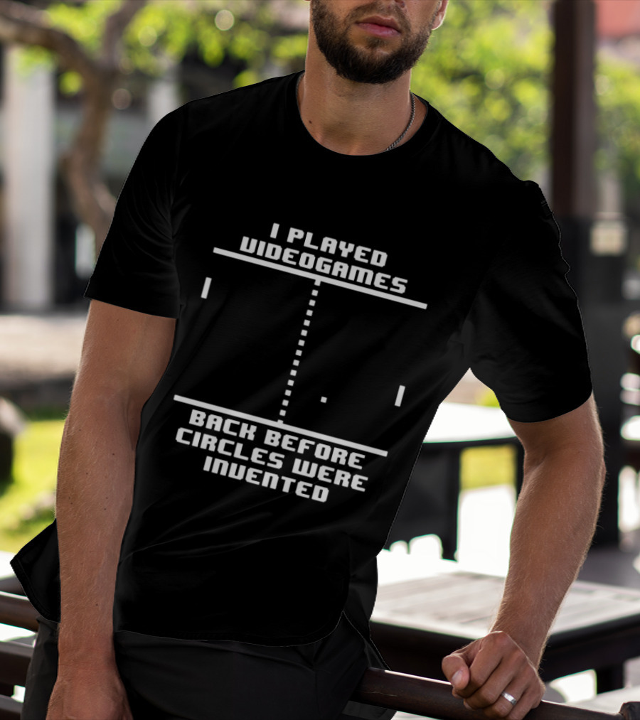 I Played Video Games Back Before Circles Were Invented Retro Pixel Pong T-Shirt
