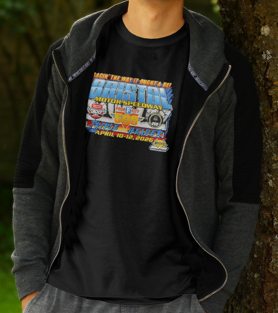 Racin' The Way It Ought'a Be Bristol Motor Speedway Food City 500 Triple Header April 10 12 2026 T-Shirt