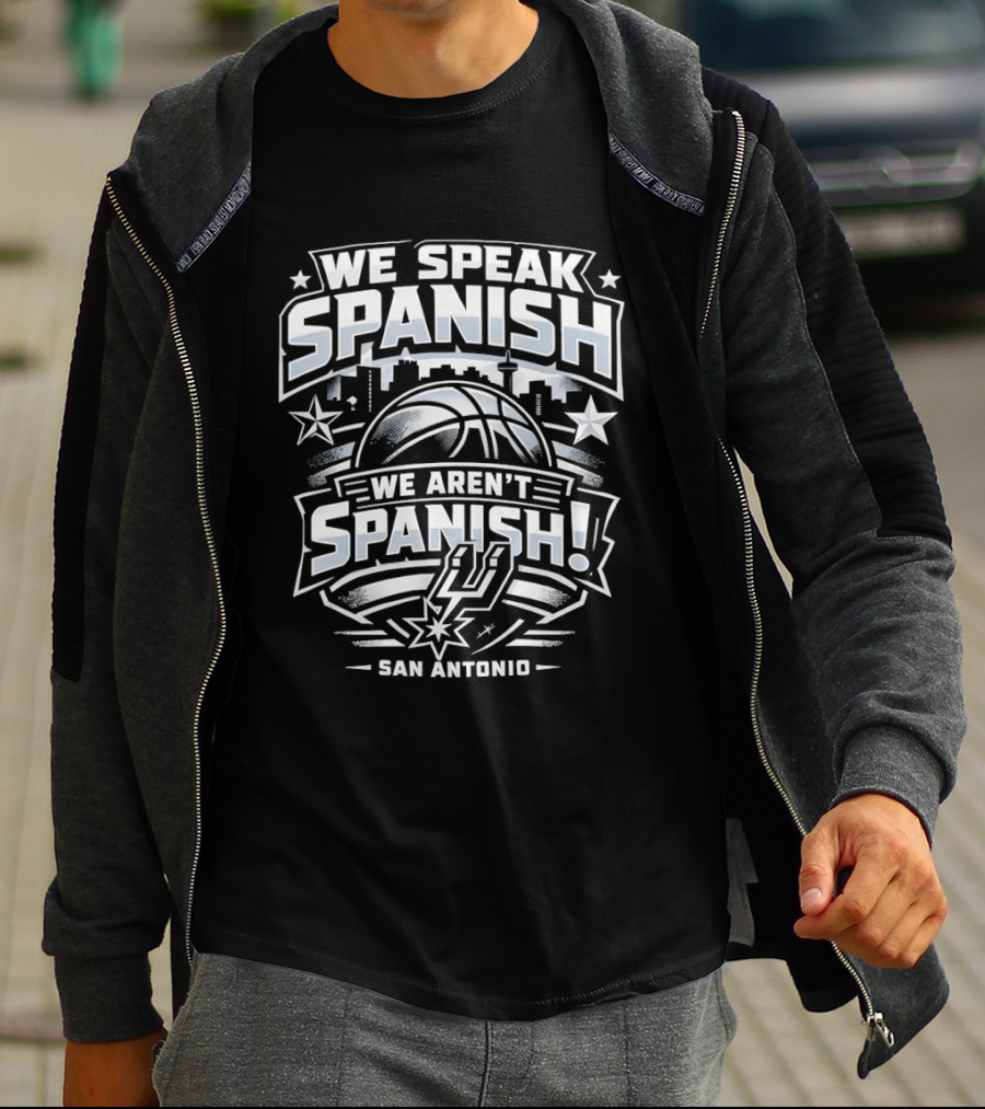 We Speak Spanish We Aren't Spanish San Antonio Basketball T-Shirt