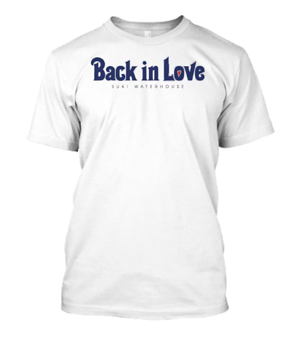 Back In Love Suki Waterhouse Heart T-Shirt